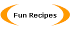 Fun Recipes